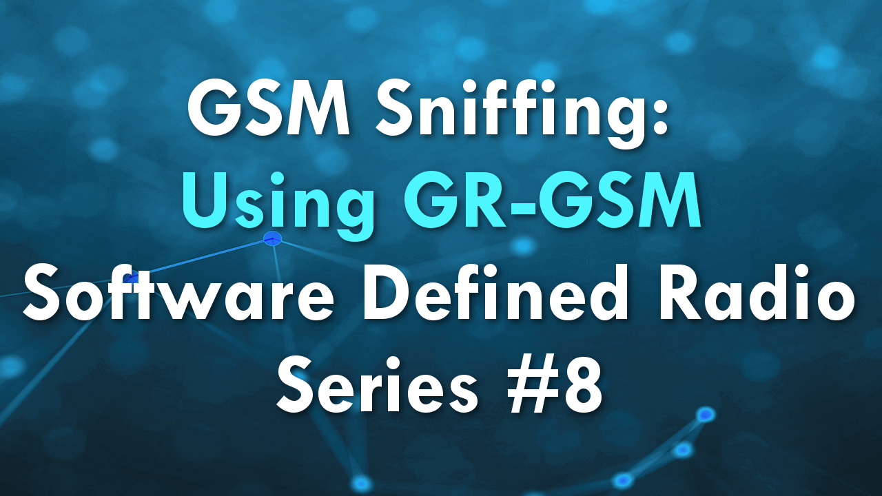 GSM Sniffing: Using GR-GSM – Software Defined Radio Series #8