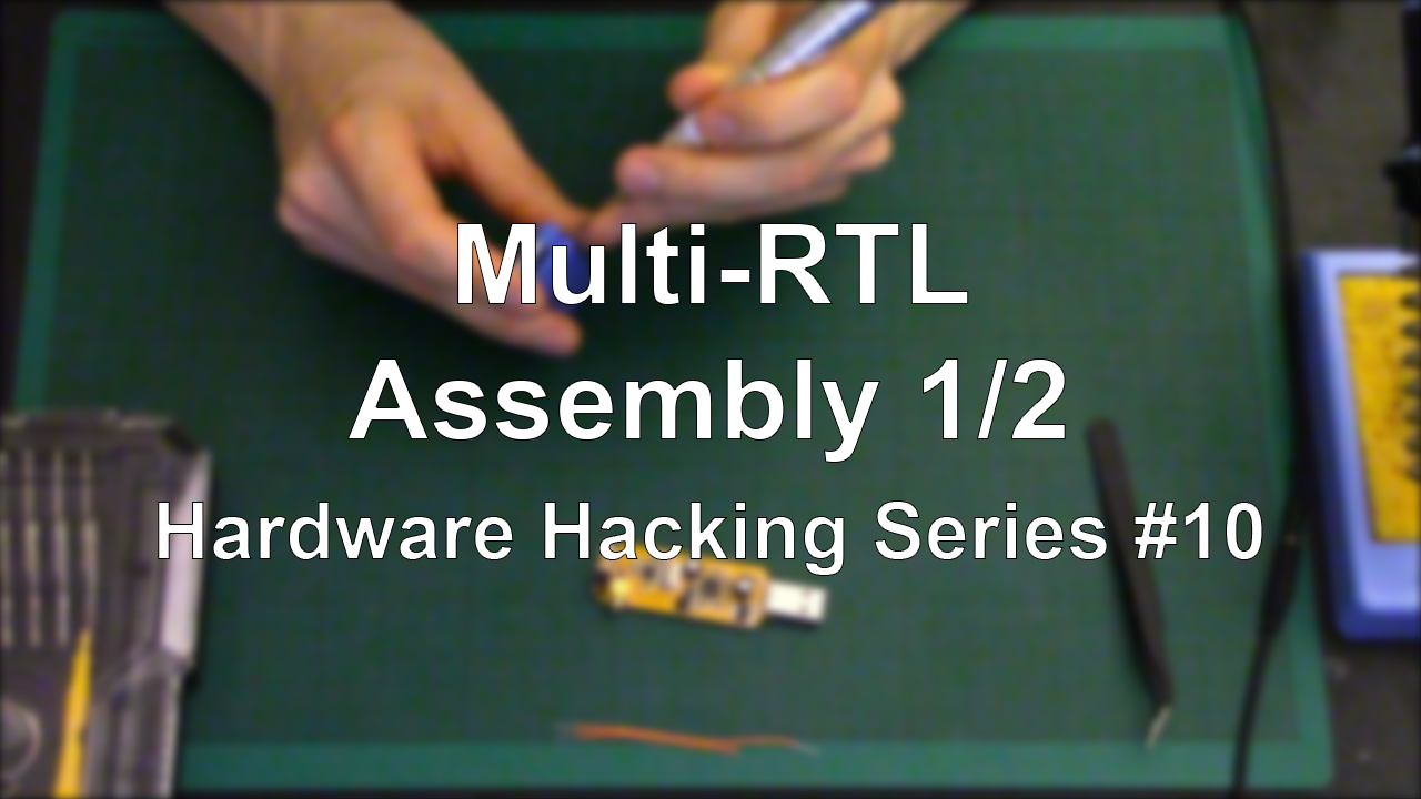 Multi-RTL – Assembly 1/2 – Hardware Hacking Series #10