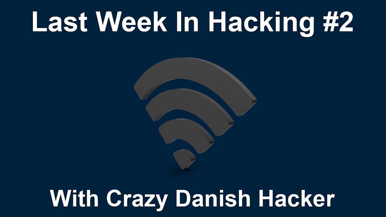 Last Week In Hacking #2