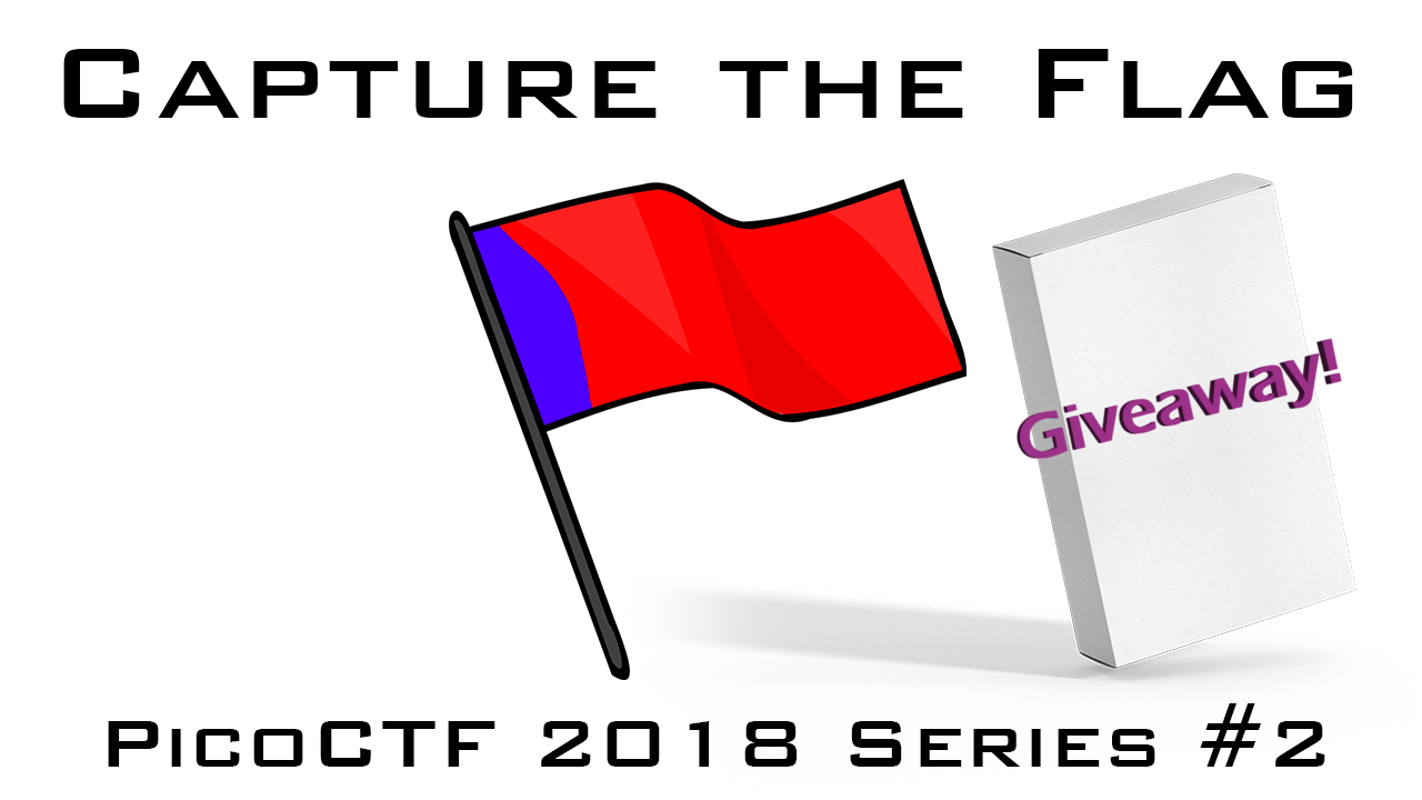 Capture The Flag – PicoCTF 2018 Series #2 + GIVEAWAY